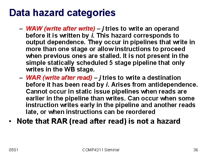Data hazard categories – WAW (write after write) – j tries to write an