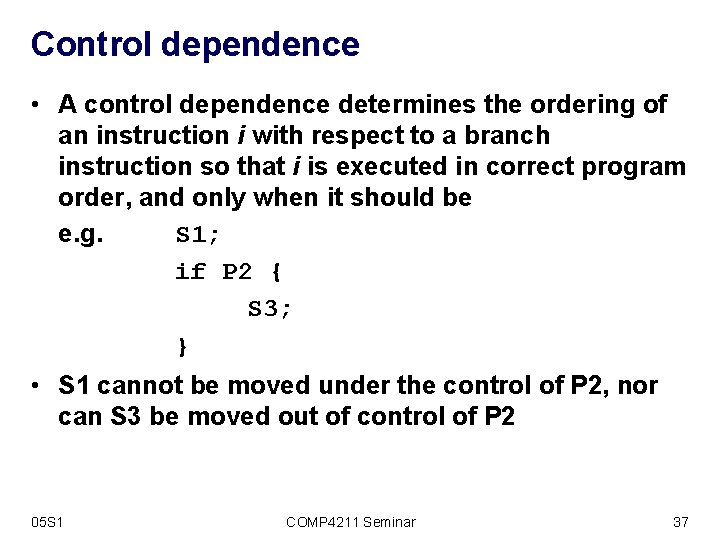Control dependence • A control dependence determines the ordering of an instruction i with