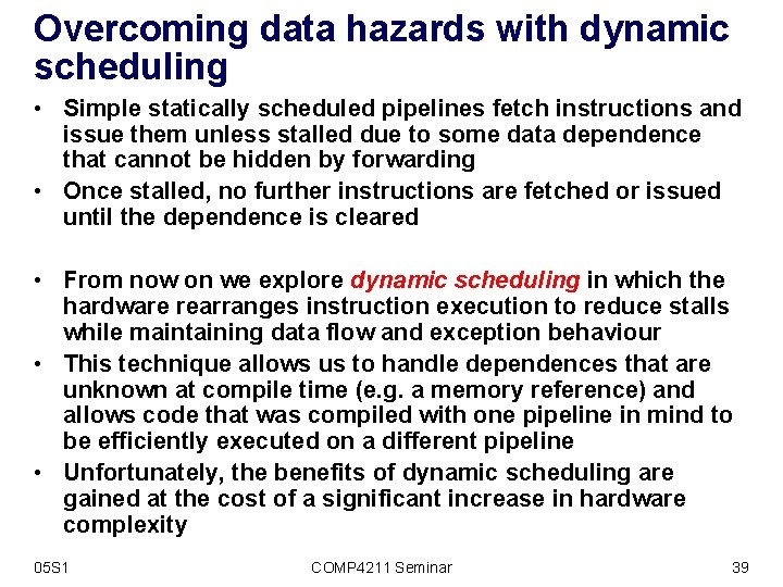 Overcoming data hazards with dynamic scheduling • Simple statically scheduled pipelines fetch instructions and