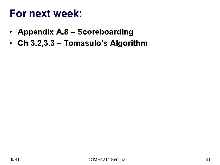 For next week: • Appendix A. 8 – Scoreboarding • Ch 3. 2, 3.