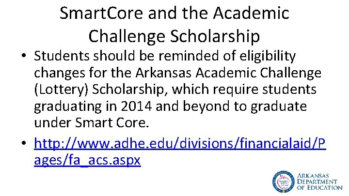 Smart. Core and the Academic Challenge Scholarship • Students should be reminded of eligibility
