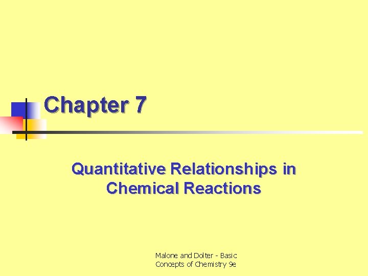 Chapter 7 Quantitative Relationships in Chemical Reactions Malone and Dolter - Basic Concepts of