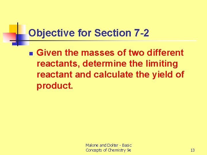 Objective for Section 7 -2 n Given the masses of two different reactants, determine