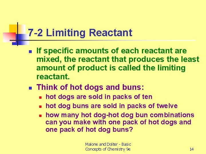 7 -2 Limiting Reactant n n If specific amounts of each reactant are mixed,