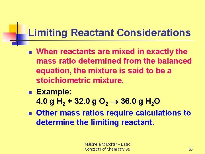 Limiting Reactant Considerations n n n When reactants are mixed in exactly the mass