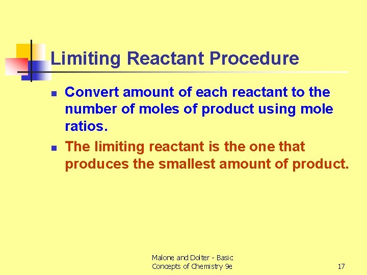 Limiting Reactant Procedure n n Convert amount of each reactant to the number of
