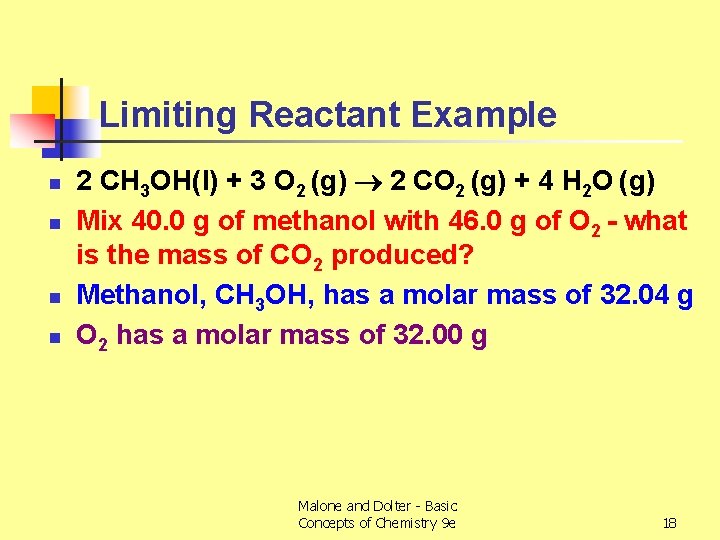 Limiting Reactant Example n n 2 CH 3 OH(l) + 3 O 2 (g)