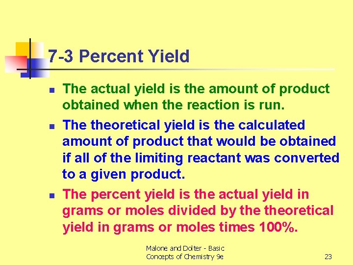 7 -3 Percent Yield n n n The actual yield is the amount of