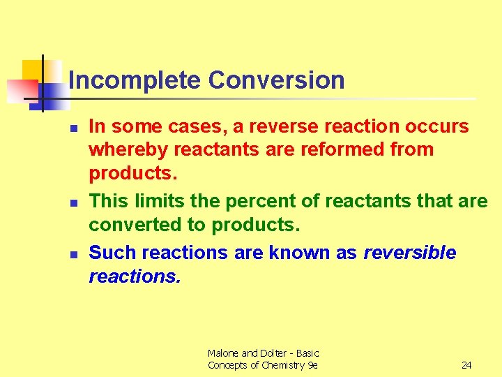 Incomplete Conversion n In some cases, a reverse reaction occurs whereby reactants are reformed