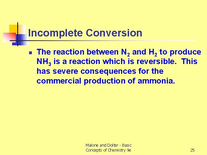 Incomplete Conversion n The reaction between N 2 and H 2 to produce NH