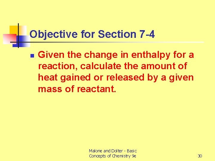 Objective for Section 7 -4 n Given the change in enthalpy for a reaction,