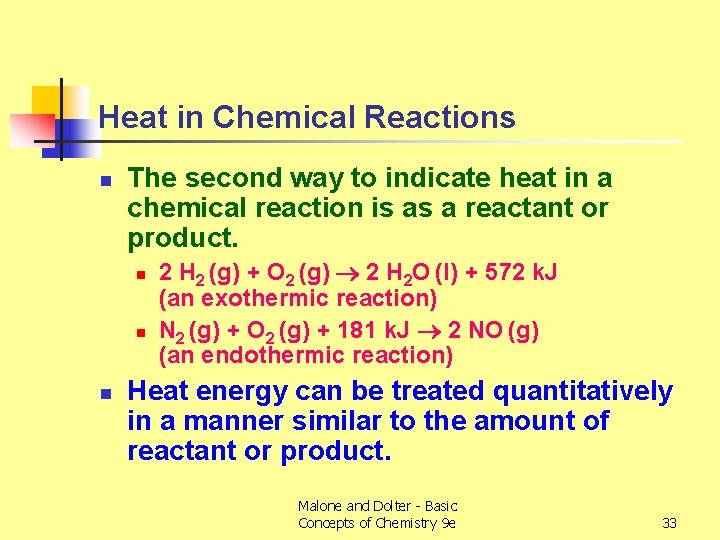 Heat in Chemical Reactions n The second way to indicate heat in a chemical