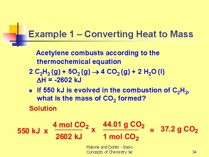 Example 1 – Converting Heat to Mass Acetylene combusts according to thermochemical equation 2