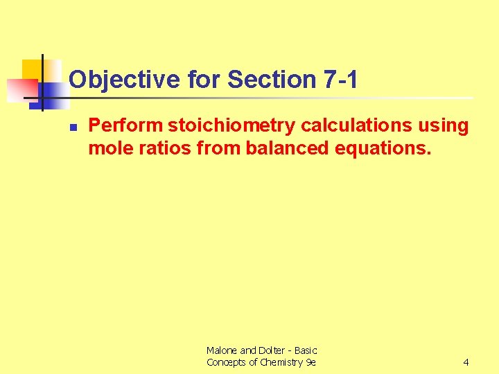 Objective for Section 7 -1 n Perform stoichiometry calculations using mole ratios from balanced