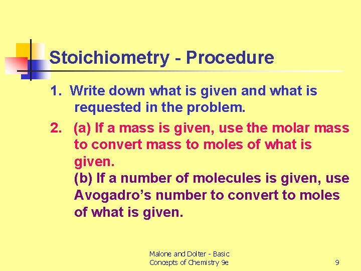 Stoichiometry - Procedure 1. Write down what is given and what is requested in