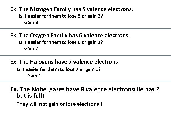 Ex. The Nitrogen Family has 5 valence electrons. Is it easier for them to