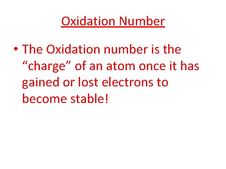 Oxidation Number • The Oxidation number is the “charge” of an atom once it