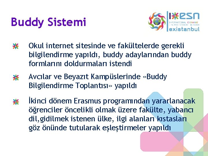 Buddy Sistemi Okul internet sitesinde ve fakültelerde gerekli bilgilendirme yapıldı, buddy adaylarından buddy formlarını