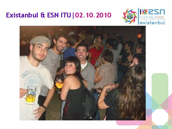 Existanbul & ESN ITU|02. 10. 2010 