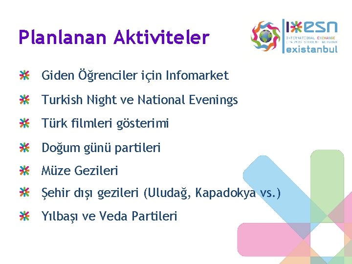 Planlanan Aktiviteler Giden Öğrenciler için Infomarket Turkish Night ve National Evenings Türk filmleri gösterimi