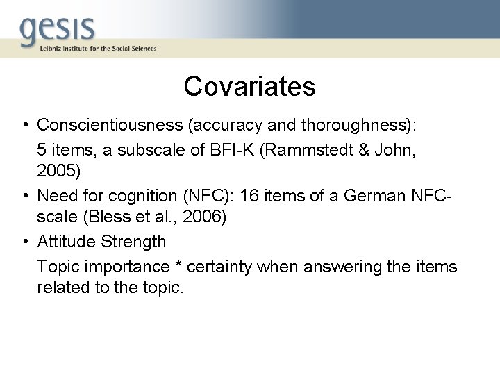 Covariates • Conscientiousness (accuracy and thoroughness): 5 items, a subscale of BFI-K (Rammstedt &