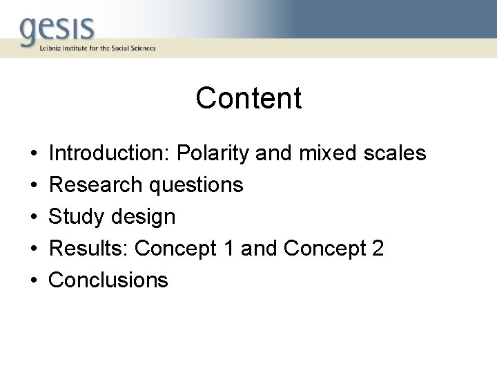 Content • • • Introduction: Polarity and mixed scales Research questions Study design Results: