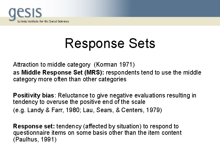 Response Sets Attraction to middle category (Korman 1971) as Middle Response Set (MRS): respondents