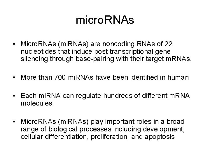 micro. RNAs • Micro. RNAs (mi. RNAs) are noncoding RNAs of 22 nucleotides that