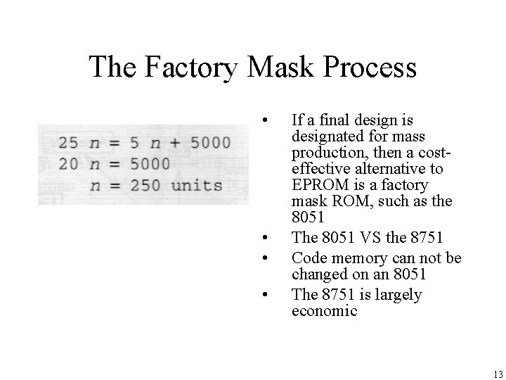 The Factory Mask Process • • If a final design is designated for mass