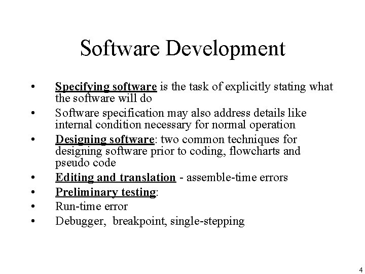 Software Development • • Specifying software is the task of explicitly stating what the