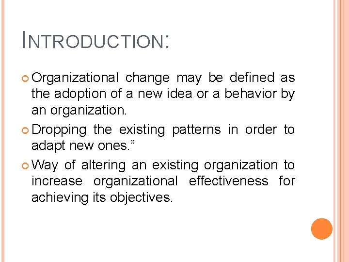 INTRODUCTION: Organizational change may be defined as the adoption of a new idea or