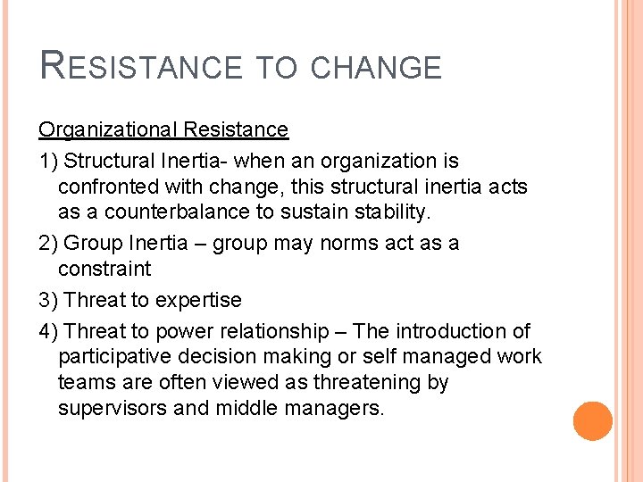 RESISTANCE TO CHANGE Organizational Resistance 1) Structural Inertia- when an organization is confronted with