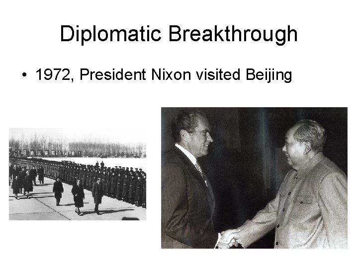 Diplomatic Breakthrough • 1972, President Nixon visited Beijing 