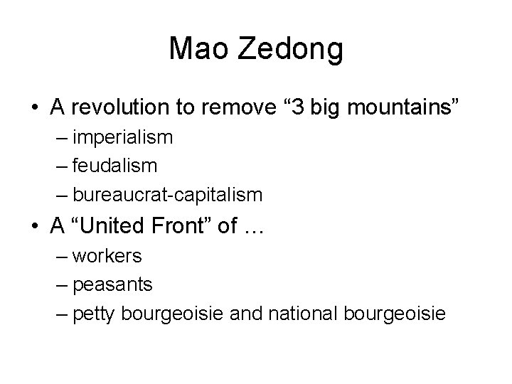 Mao Zedong • A revolution to remove “ 3 big mountains” – imperialism –