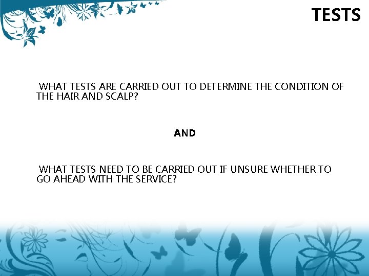 TESTS WHAT TESTS ARE CARRIED OUT TO DETERMINE THE CONDITION OF THE HAIR AND