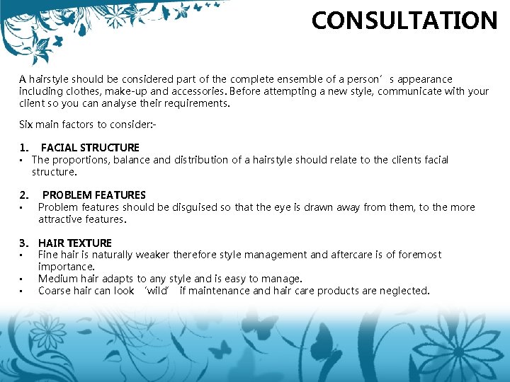 CONSULTATION A hairstyle should be considered part of the complete ensemble of a person’s