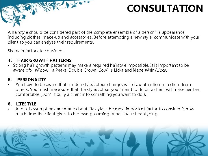 CONSULTATION A hairstyle should be considered part of the complete ensemble of a person’s