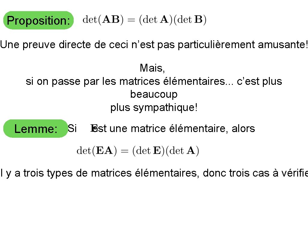 Proposition: Une preuve directe de ceci n’est pas particulièrement amusante! Mais, si on passe