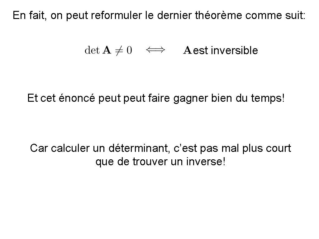 En fait, on peut reformuler le dernier théorème comme suit: est inversible Et cet