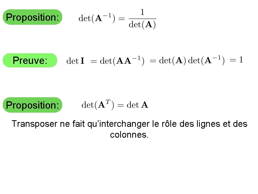 Proposition: Preuve: Proposition: Transposer ne fait qu’interchanger le rôle des lignes et des colonnes.