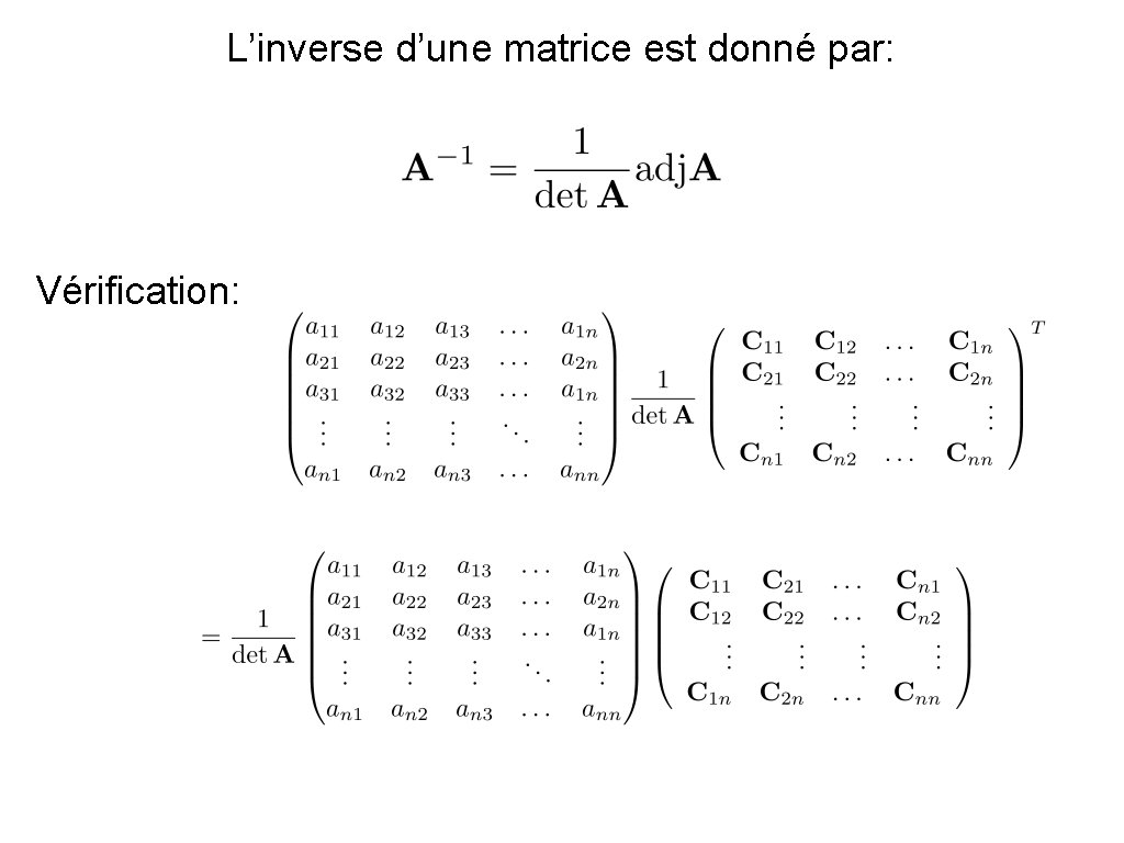 L’inverse d’une matrice est donné par: Vérification: 