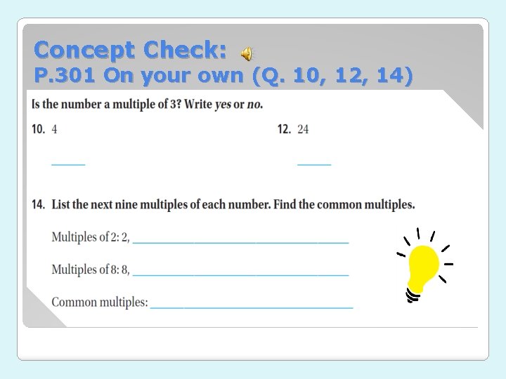 Concept Check: P. 301 On your own (Q. 10, 12, 14) 