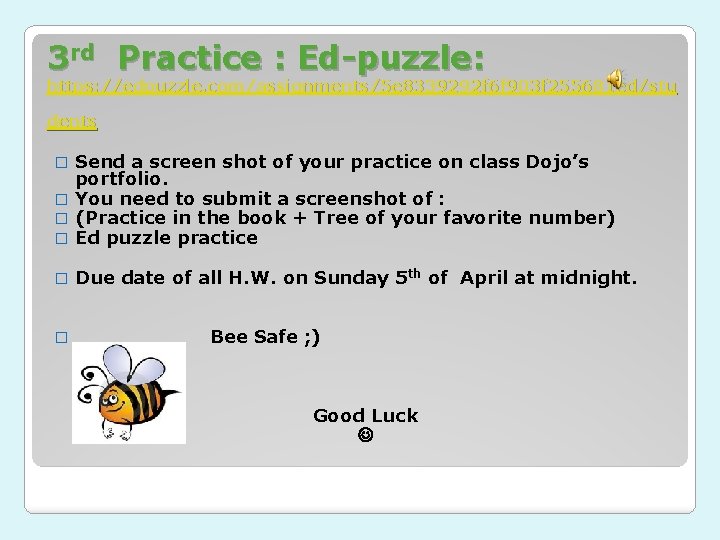3 rd Practice : Ed-puzzle: https: //edpuzzle. com/assignments/5 e 8339292 f 6 f 903