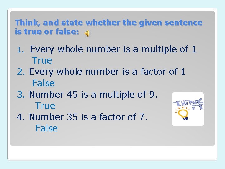 Think, and state whether the given sentence is true or false: Every whole number