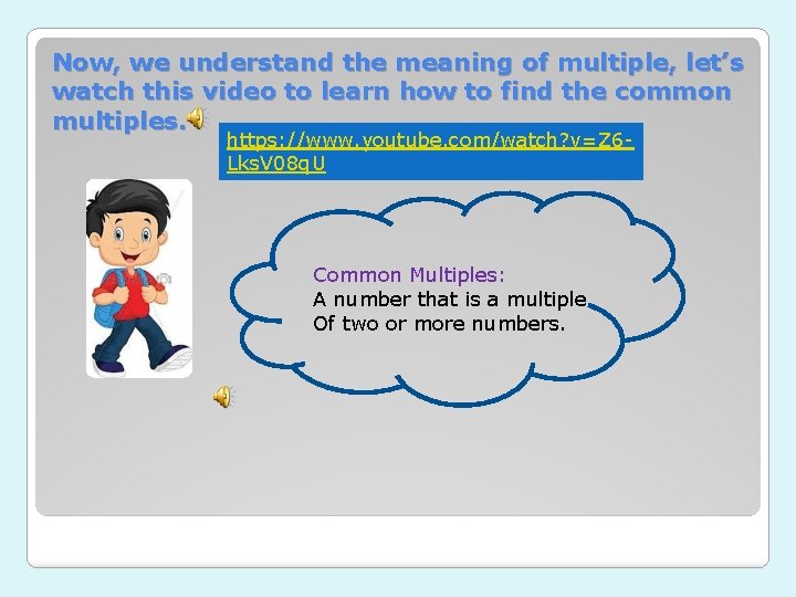 Now, we understand the meaning of multiple, let’s watch this video to learn how