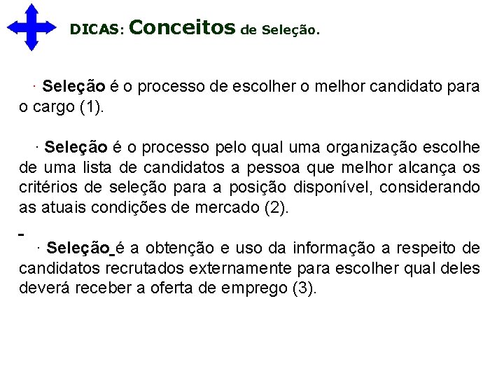 DICAS: Conceitos de Seleção. · Seleção é o processo de escolher o melhor candidato