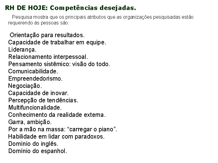 RH DE HOJE: Competências desejadas. Pesquisa mostra que os principais atributos que as organizações