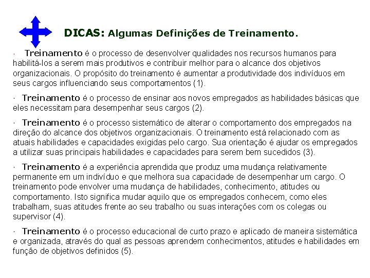 DICAS: Algumas Definições de Treinamento. · Treinamento é o processo de desenvolver qualidades nos