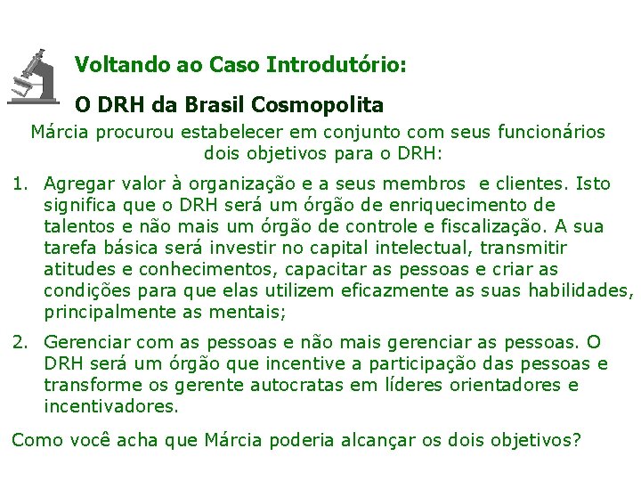 Voltando ao Caso Introdutório: O DRH da Brasil Cosmopolita Márcia procurou estabelecer em conjunto