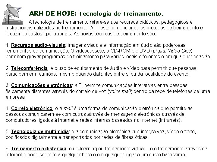  ARH DE HOJE: Tecnologia de Treinamento. A tecnologia de treinamento refere-se aos recursos